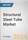 Structural Steel Tube Market By Type, By Application: Global Opportunity Analysis and Industry Forecast, 2024-2033- Product Image