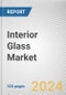 Interior Glass Market By Product Type: Global Opportunity Analysis and Industry Forecast, 2024-2030 - Product Image