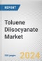 Toluene Diisocyanate Market By Form: Global Opportunity Analysis and Industry Forecast, 2023-2033 - Product Image