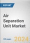 Air Separation Unit Market By Process: Global Opportunity Analysis and Industry Forecast, 2024-2033 - Product Image