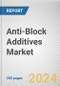 Anti-Block Additives Market By Category, By Polymer Type: Global Opportunity Analysis and Industry Forecast, 2024-2033 - Product Image