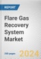 Flare Gas Recovery System Market By Component: Global Opportunity Analysis and Industry Forecast, 2024-2033 - Product Image