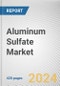 Aluminum Sulfate Market By Grade: Global Opportunity Analysis and Industry Forecast, 2024-2033 - Product Image