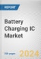 Battery Charging IC Market By Product Type: Global Opportunity Analysis and Industry Forecast, 2024-2032 - Product Image