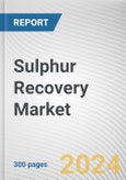 Sulphur Recovery Market By Technology: Global Opportunity Analysis and Industry Forecast, 2024-2033- Product Image