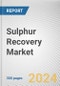 Sulphur Recovery Market By Technology: Global Opportunity Analysis and Industry Forecast, 2024-2033 - Product Image