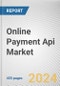 Online Payment Api Market By Product: Global Opportunity Analysis and Industry Forecast, 2024-2032 - Product Thumbnail Image