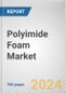 Polyimide Foam Market By Type: Global Opportunity Analysis and Industry Forecast, 2024-2032 - Product Thumbnail Image