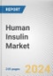 Human Insulin Market By Product Type, By Indication: Global Opportunity Analysis and Industry Forecast, 2024-2033 - Product Image