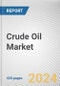 Crude Oil Market By Type: Global Opportunity Analysis and Industry Forecast, 2024-2033 - Product Image