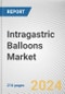 Intragastric Balloons Market By Type: Global Opportunity Analysis and Industry Forecast, 2024-2033 - Product Image