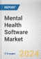 Mental Health Software Market By Software Type: Global Opportunity Analysis and Industry Forecast, 2024-2033 - Product Image