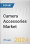 Camera Accessories Market By Type: Global Opportunity Analysis and Industry Forecast, 2024-2033 - Product Image