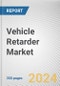 Vehicle Retarder Market: Global Opportunity Analysis and Industry Forecast, 2024-2033 - Product Thumbnail Image