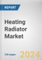 Heating Radiator Market By Type: Global Opportunity Analysis and Industry Forecast, 2024-2033 - Product Image