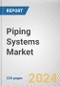 Piping Systems Market By Product Type: Global Opportunity Analysis and Industry Forecast, 2024-2032 - Product Image