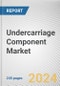 Undercarriage Component Market By Component: Global Opportunity Analysis and Industry Forecast, 2024-2032 - Product Image