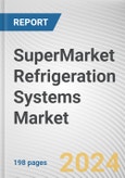 Supermarket Refrigeration Systems Market By Operation: Global Opportunity Analysis and Industry Forecast, 2024-2032- Product Image