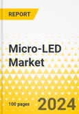 Micro-LED Market - A Global and Regional Analysis: Focus on Application, End-use Industry, Resolution and Brightness, Panel Size, and Region - Analysis and Forecast, 2024-2034- Product Image