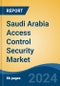 Saudi Arabia Access Control Security Market, By Region, Competition, Forecast and Opportunities, 2019-2029F - Product Image