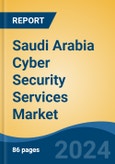 Saudi Arabia Cyber Security Services Market, By Region, Competition, Forecast and Opportunities, 2019-2029F- Product Image