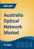 Australia Optical Network Market, By Region, Competition, Forecast and Opportunities, 2019-2029F- Product Image