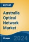 Australia Optical Network Market, By Region, Competition, Forecast and Opportunities, 2019-2029F - Product Image