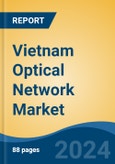 Vietnam Optical Network Market, By Region, Competition, Forecast and Opportunities, 2019-2029F- Product Image