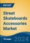 Street Skateboards Accessories Market - Global Industry Size, Share, Trends, Opportunity, and Forecast, 2019-2029F - Product Image