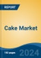 Cake Market - Global Industry Size, Share, Trends, Opportunity, and Forecast, 2019-2029F - Product Image