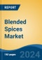 Blended Spices Market - Global Industry Size, Share, Trends, Opportunity, and Forecast, 2019-2029F - Product Image