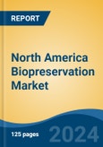 North America Biopreservation Market, By Country, Competition, Forecast & Opportunities, 2019-2029F- Product Image