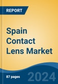 Spain Contact Lens Market, By Region, Competition, Forecast and Opportunities, 2019-2029F- Product Image