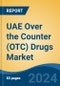 UAE Over the Counter (OTC) Drugs Market, By Region, Competition, Forecast and Opportunities, 2019-2029F - Product Image