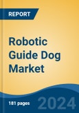 Robotic Guide Dog Market - Global Industry Size, Share, Trends, Opportunity, and Forecast, 2019-2029F- Product Image