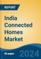 India Connected Homes Market, By Region, Competition, Forecast and Opportunities, 2020-2030F - Product Image