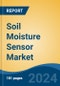 Soil Moisture Sensor Market - Global Industry Size, Share, Trends, Opportunity, and Forecast, 2019-2029F - Product Image