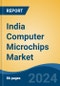 India Computer Microchips Market, By Region, Competition, Forecast and Opportunities, 2020-2030F - Product Thumbnail Image