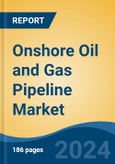 Onshore Oil and Gas Pipeline Market - Global Industry Size, Share, Trends, Opportunity, and Forecast, 2019-2029F- Product Image