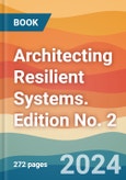 Architecting Resilient Systems. Edition No. 2- Product Image