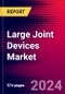 Large Joint Devices Market Size, Share, and Trends Analysis Global 2024-2030 MedSuite Includes: Knee Replacement Market, Hip Replacement Market, and 1 more - Product Image