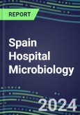 2024 Spain Hospital Microbiology Market for over 100 Tests: Supplier Shares by Test, Competitive Strategies, Innovative Technologies, Instrumentation Review- Product Image