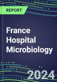 2024 France Hospital Microbiology Market for over 100 Tests: Supplier Shares by Test, Competitive Strategies, Innovative Technologies, Instrumentation Review- Product Image