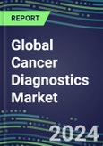 2024 Global Cancer Diagnostics Market: Unmet Needs, Supplier Shares and Strategies, Segment Volume and Sales Forecasts for Major Tumor Markers, Emerging Technologies and Trends, Instrumentation Pipeline, Growth Opportunities- Product Image