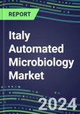 2024 Italy Automated Microbiology Market: Supplier Shares and Segment Forecasts for 100 Tests - Molecular Diagnostics, Microbial Identification, Antibiotic Susceptibility, Blood Culture, Urine Screening, Immunodiagnostics- Product Image