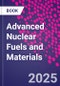 Advanced Nuclear Fuels and Materials - Product Thumbnail Image