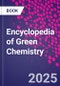 Encyclopedia of Green Chemistry - Product Image