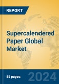 Supercalendered Paper Global Market Insights 2024, Analysis and Forecast to 2029, by Manufacturers, Regions, Technology, Application, Product Type- Product Image