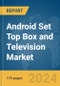 Android Set Top Box (STB) and Television Market Report 2024 - Product Image