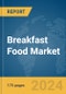 Breakfast Food Market Report 2024 - Product Image